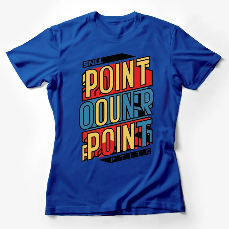 Retro 3D Text Point Our Point Graphic T-Shirt, Colorful Bold Typography, Urban Streetwear Tee for All Female T-Shirt