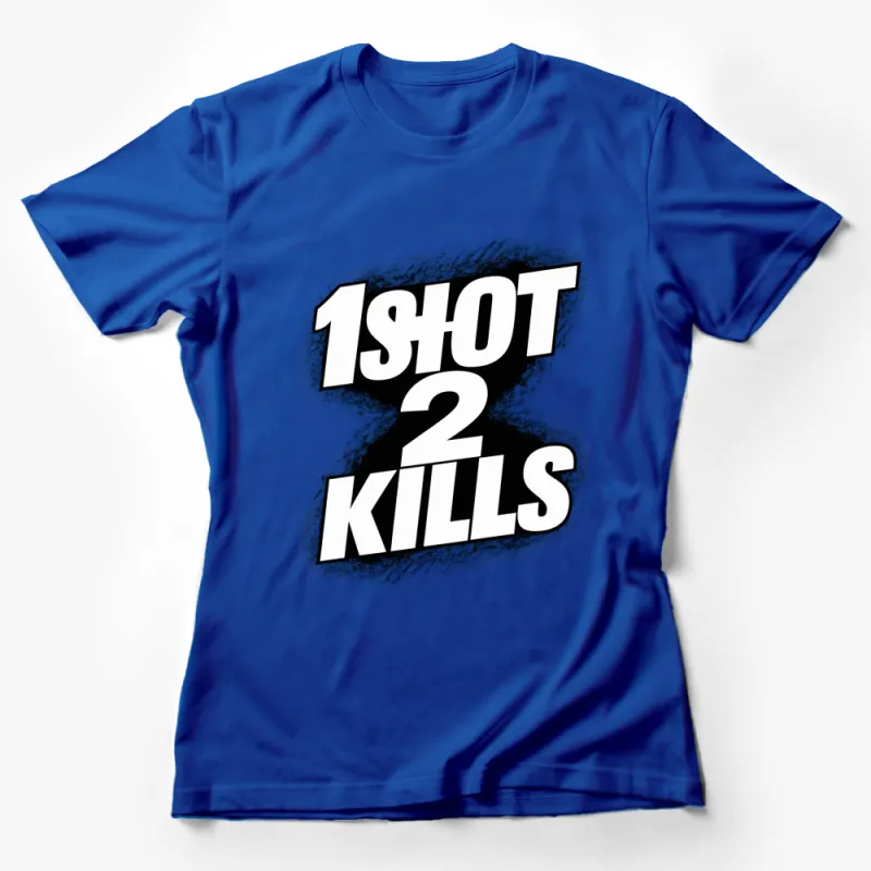 Bold 1 Shot 2 Kills Graphic T-Shirt, Monochrome Gamer Slogan Tee, Unique Typography Design Shirt Female T-Shirt