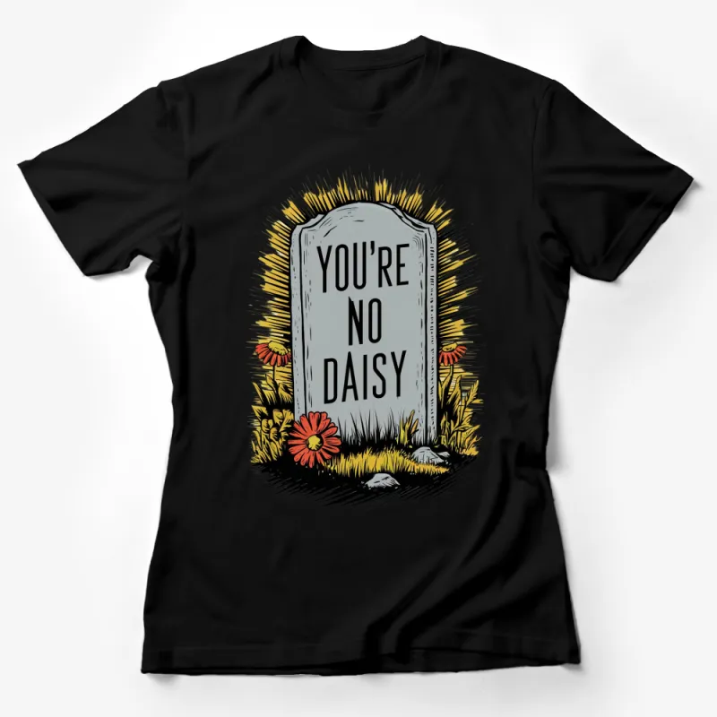 Vintage You're No Daisy Quote T-Shirt, Tombstone Graphic Tee, Floral Retro Shirt, Unisex Gift Female T-Shirt