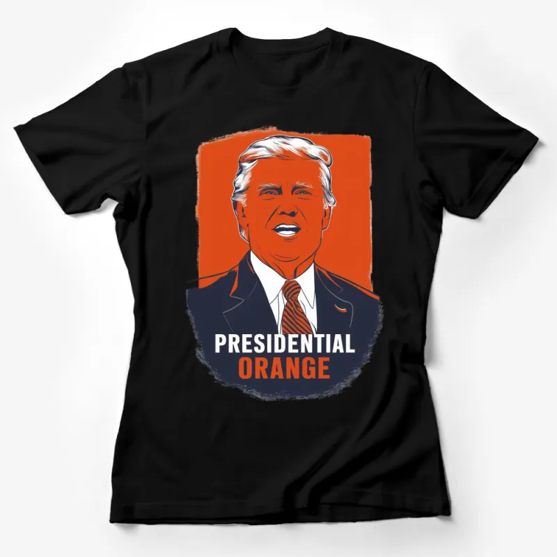 Presidential Orange, Bold Graphic T-Shirt, Political Satire, American Politics, Vibrant Orange Hue Female T-Shirt