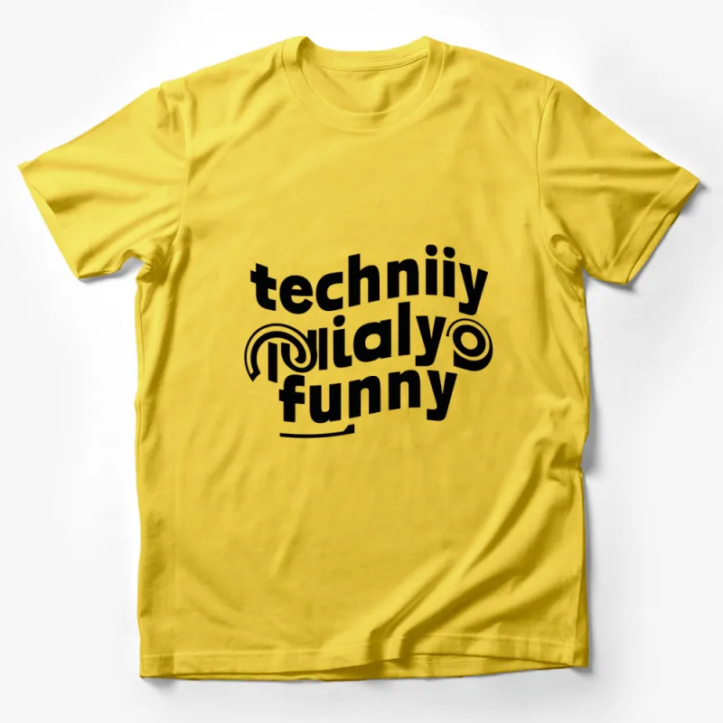 Technically Funny T-Shirt, Unique Humor Graphic Tee, Bold Black and White Design, Unisex Male T-Shirt