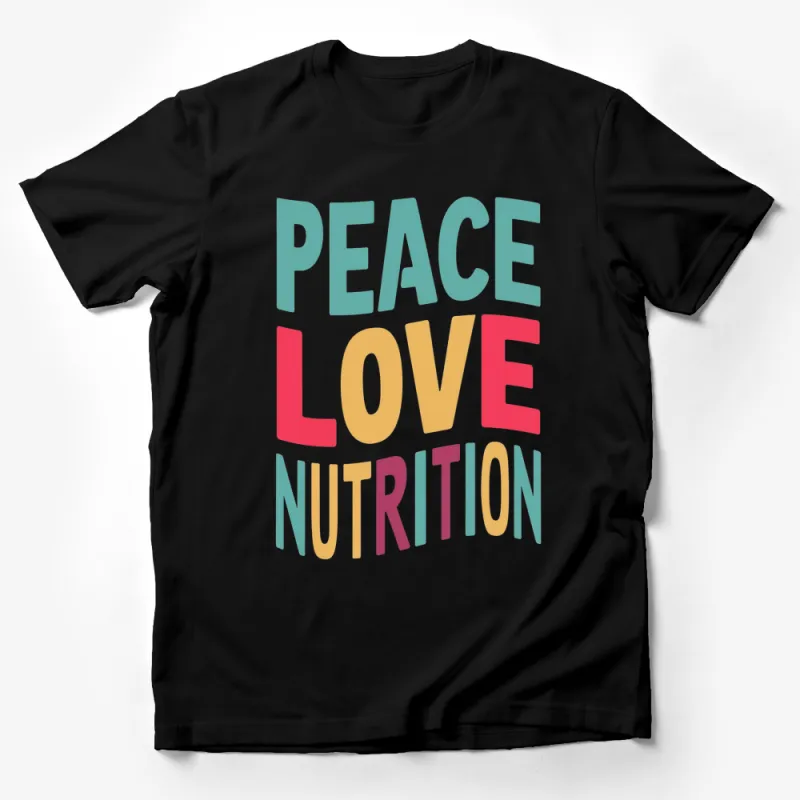 Peace Love Nutrition Colorful T-Shirt, Retro Style Text Tee, Wellness and Health Shirt, Unisex Apparel Male T-Shirt