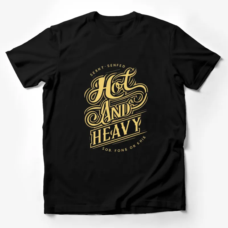 Hot and Heavy Gold Typography T-Shirt, Bold Script Design, Vintage-Inspired Tee, Casual Wear Male T-Shirt