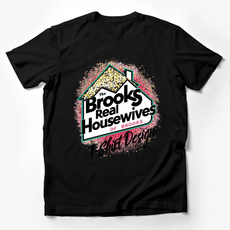 The Brooks Real Housewives Themed T-Shirt, Glitter House Design, Fan Apparel Male T-Shirt