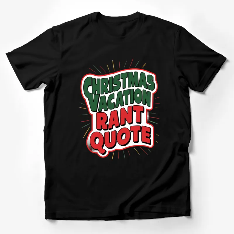 Christmas Vacation Rant Quote T-Shirt, Funny Holiday Tee, Festive Family Gift Male T-Shirt