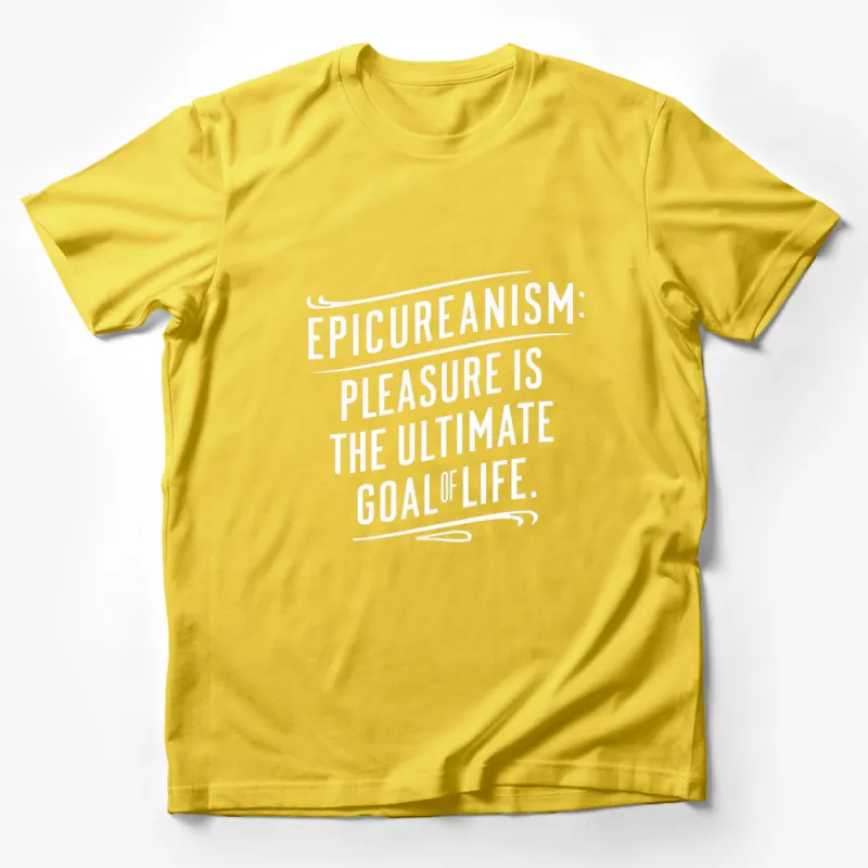 Epicureanism Quote T-Shirt, Pleasure is the Ultimate Goal of Life, Philosophy Tee Male T-Shirt