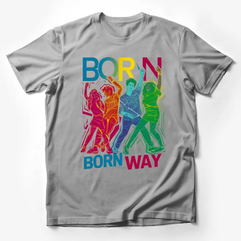 Born This Way Colorful Graphic T-Shirt, Empowering Pop Art Design, Bold Statement Tee Male T-Shirt