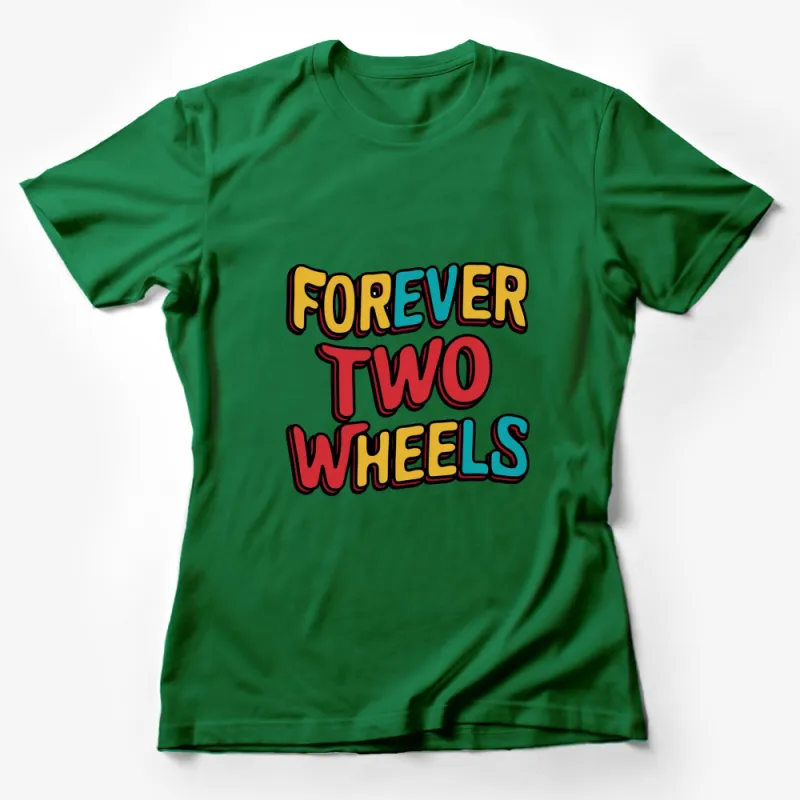 Forever Two Wheels Graphic T-Shirt for Motorcycle Enthusiasts Colorful Design Female T-Shirt