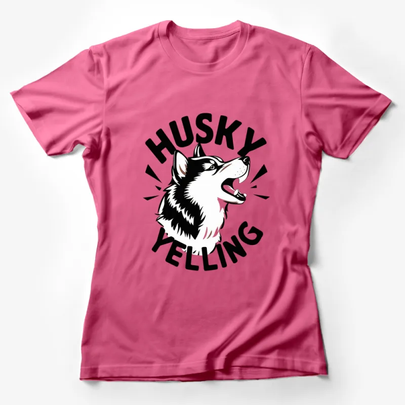 Husky Yelling Graphic T-Shirt, Black and White Siberian Husky, Dog Lover Gift, Unisex Tee Female T-Shirt