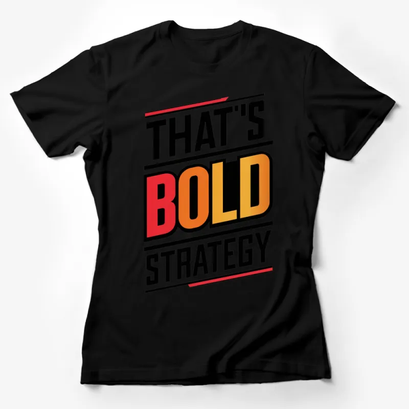 That's Bold Strategy Graphic T-Shirt, Retro Style Bold Text Tee, Unisex Bold Statement Shirt, Black and Red Female T-Shirt