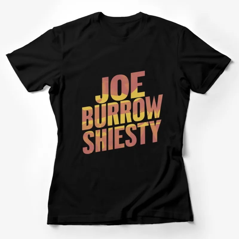 Joe Burrow Sheisty Bold Text Graphic T-Shirt, Unique Colorful Design for Fans Female T-Shirt