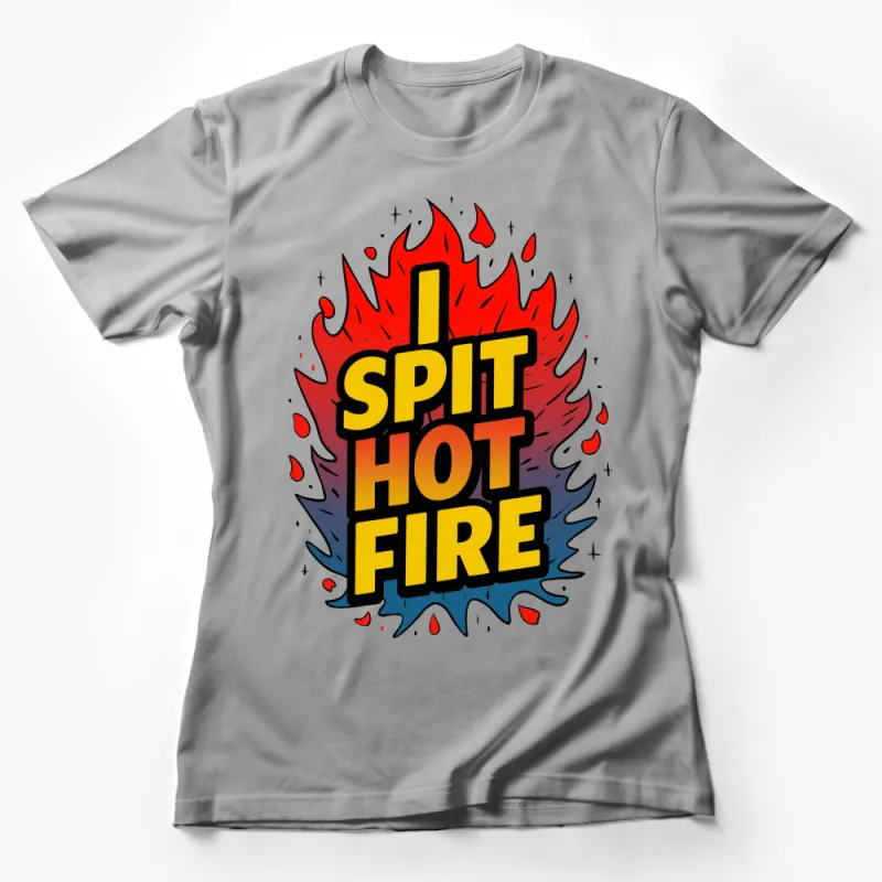 Spit Hot Fire Graphic T-Shirt, Bold Flame Design, Unisex Trendy Tee, Vibrant Comic Style, Casual Wear Female T-Shirt