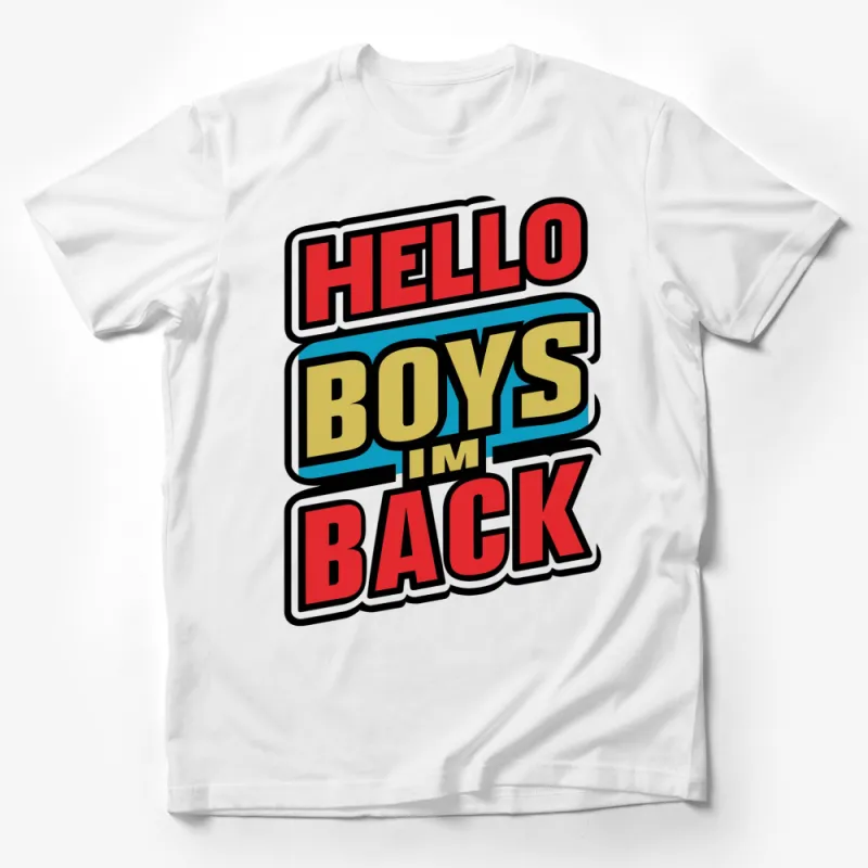 Bold Hello Boys I'm Back Graphic T-Shirt, Colorful Retro Pop Art, Fashion Statement Casual Wear Male T-Shirt