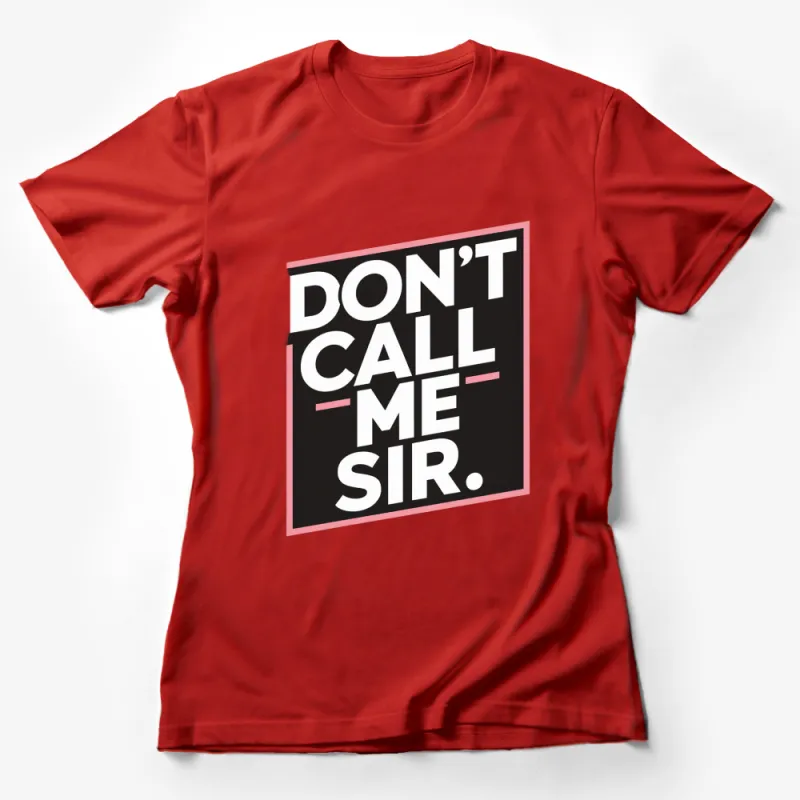 Don't Call Me Sir Bold Text T-Shirt, Unisex Black and Pink Graphic Tee, Statement Shirt, Feminist Apparel Female T-Shirt