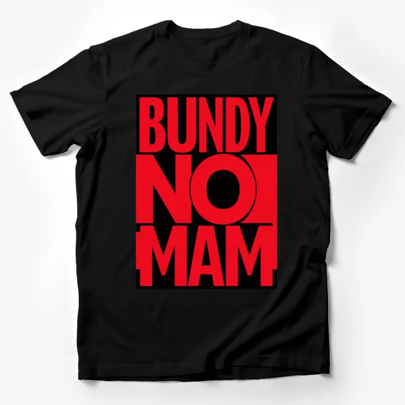 Bundy No Ma'am Funny Quote Red and Black T-Shirt, Bold Text Graphic Tee, Pop Culture Apparel Male T-Shirt