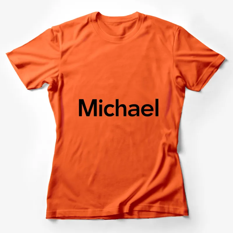 Personalized Michael Name T-Shirt, Custom Text Bold Font Tee, Gift for Him, Casual Fashion Top, Unisex Shirt, All Sizes Available Female T-Shirt