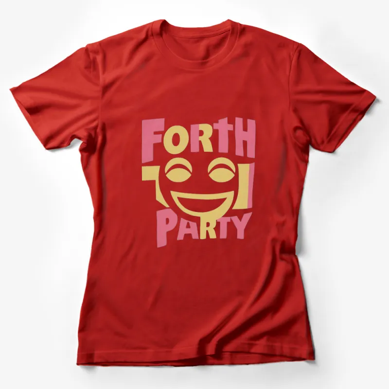 Forth Party Emoji Graphic T-Shirt, Fun Bold Text Smile Design, Casual Unisex Tee, Ideal for Celebrations Female T-Shirt