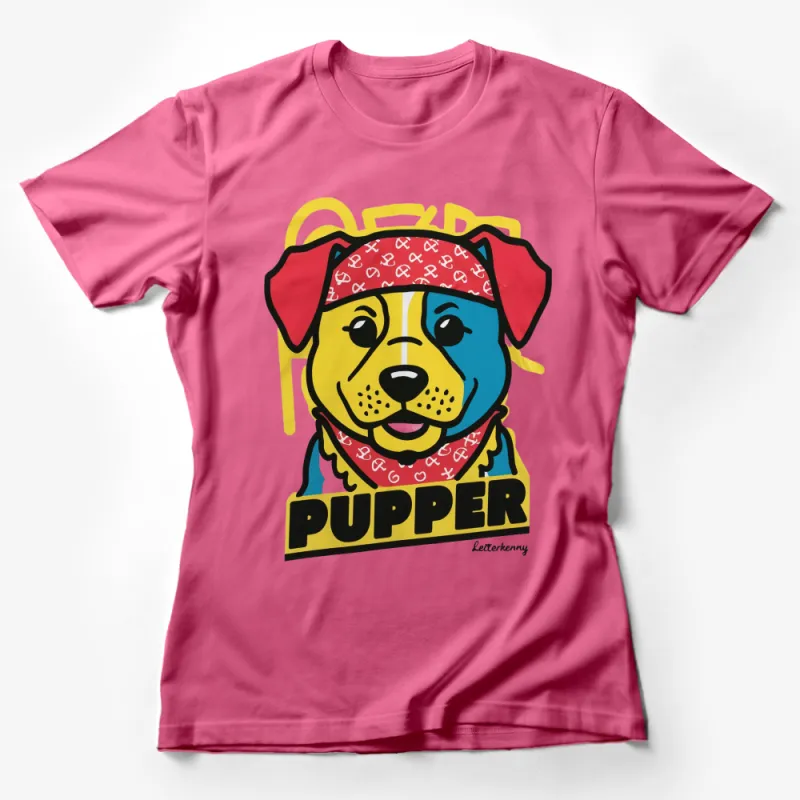 Letterkenny Pupper Dog Graphic T-Shirt, Colorful Cartoon Dog Design, Fun Animal Lover Tee Female T-Shirt