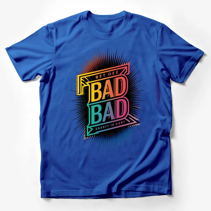 Retro 80s Style Be Bad Bad Bold Graphic T-Shirt, Colorful Vintage Tee, Unisex Fashion Top Male T-Shirt