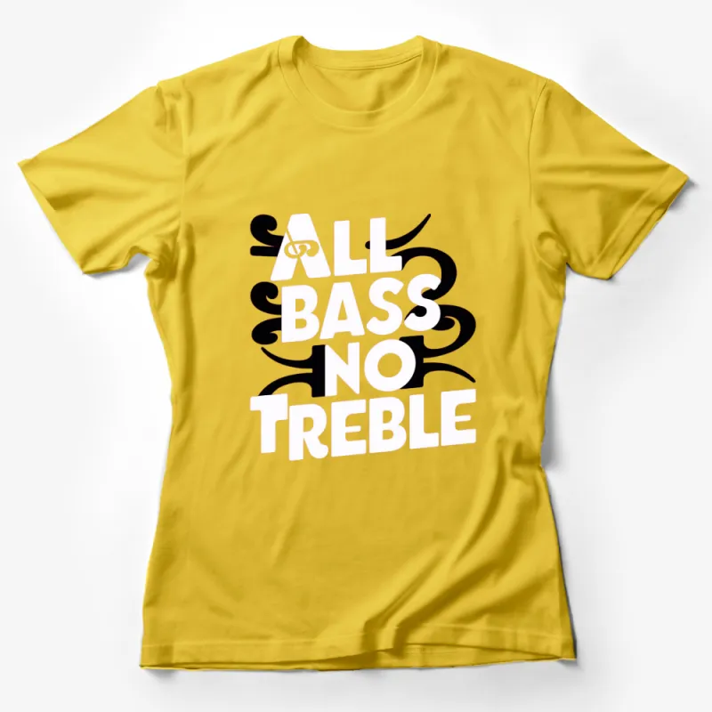 All Bass No Treble T-Shirt, Funny Music Lover Shirt, Bass Guitar Tee, Musician Gift Idea, Unisex Graphic Tee, Black Cotton Shirt Female T-Shirt