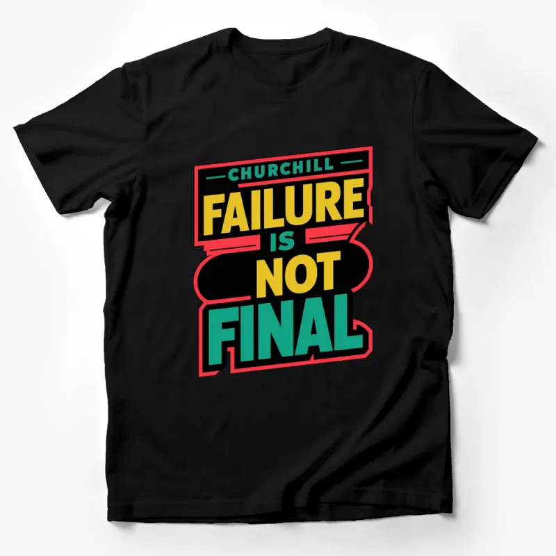 Churchill Quote T-Shirt, Failure Is Not Final Motivational Colorful Graphic Tee, Unisex Apparel Male T-Shirt