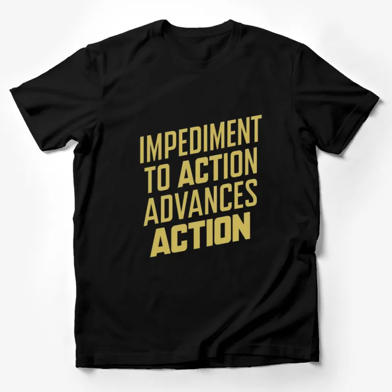 Inspirational Quote T-Shirt, Impediment to Action Advances Action, Motivational Tee, Unisex Male T-Shirt