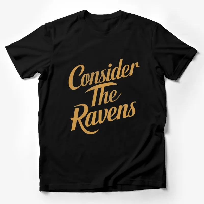 Consider The Ravens Gold Text Graphic T-Shirt, Inspirational Message, Modern Typography Tee Design Male T-Shirt