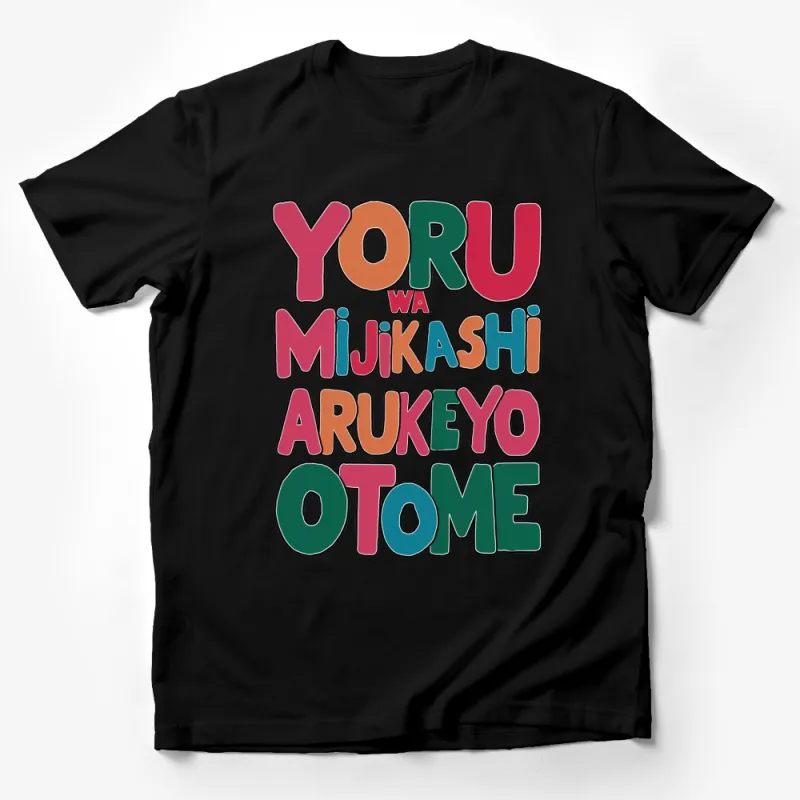 Yoru wa Mijikashi Arukeyo Otome Movie Quote T-Shirt, Colorful Text, Unique Graphic Tee Male T-Shirt