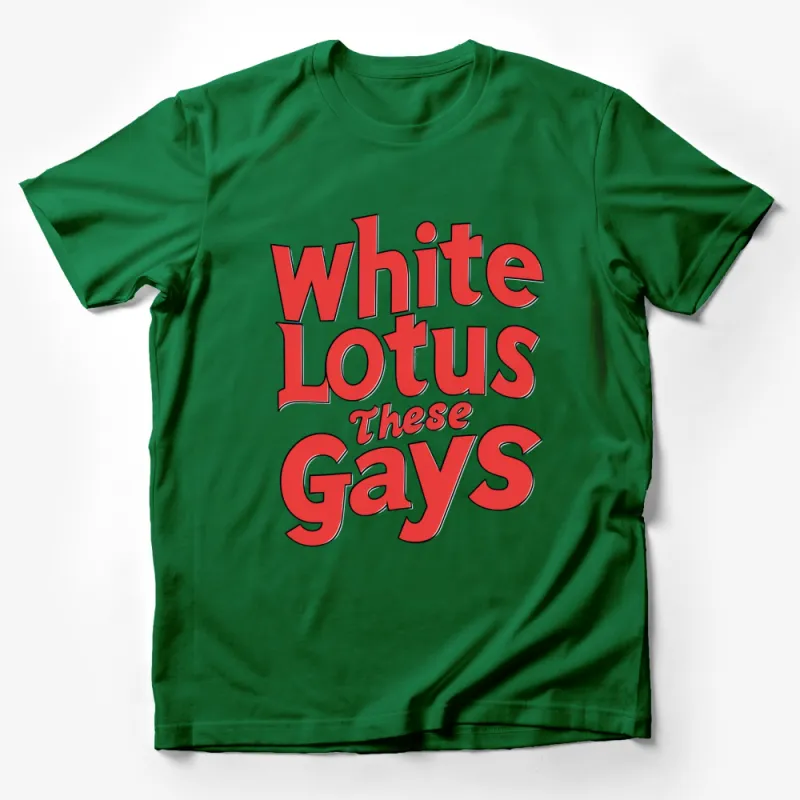 White Lotus These Gays Bold Red Text Graphic T-Shirt, Unisex Statement Tee, LGBTQ+ Pride Fashion Top Male T-Shirt