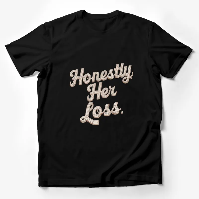 Honestly Her Loss Quote T-Shirt, Vintage Typography, Unique Graphic Tee for Women, Statement Fashion Top Male T-Shirt