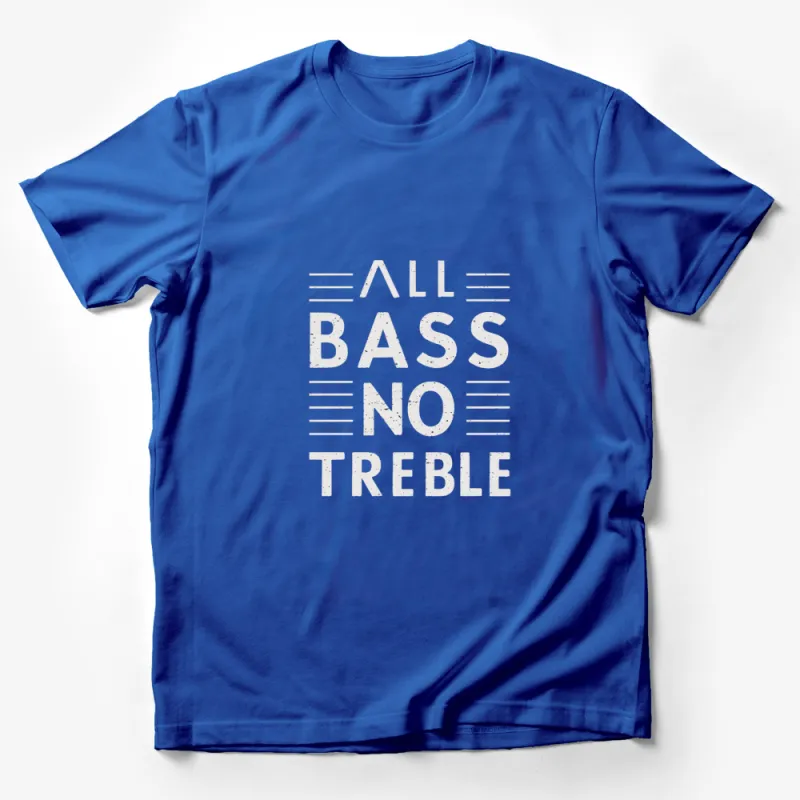 All Bass No Treble T-Shirt, Music Lover Tee, Bass Guitar Fan, Concert Wear Male T-Shirt