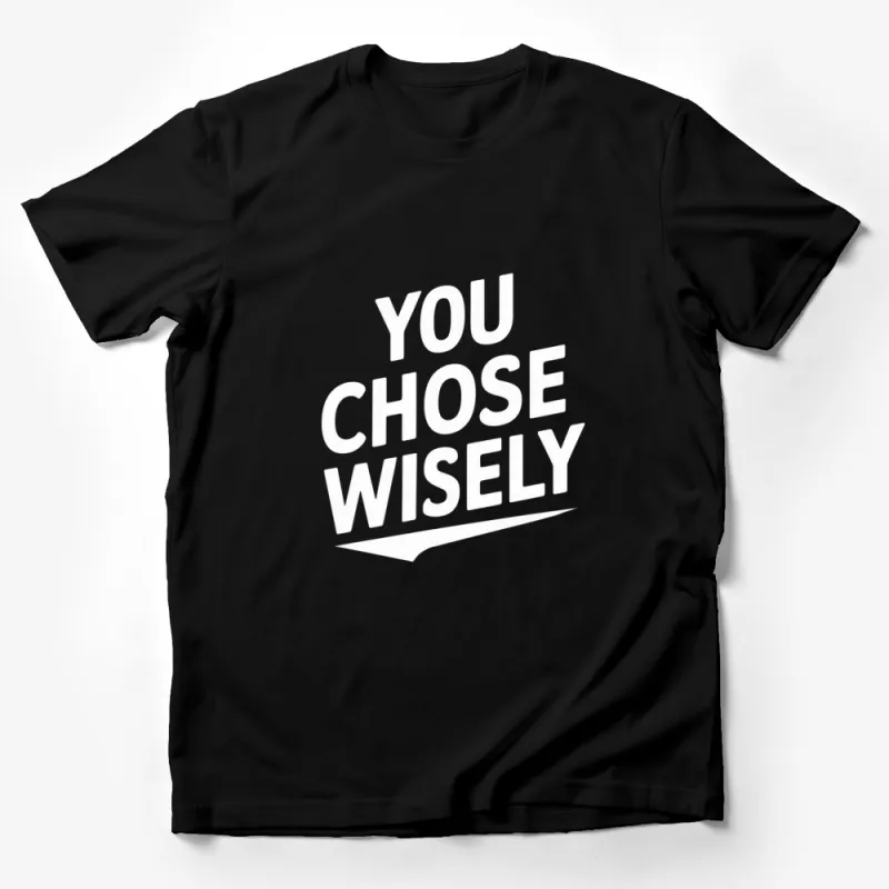 You Chose Wisely Bold Text T-Shirt, Positive Message Graphic Tee, Unisex Fashion Top Male T-Shirt