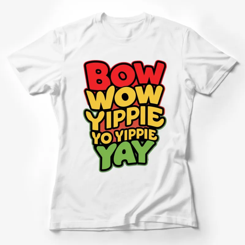 Retro Bow Wow Yippie Yo Yippie Yay Text T-Shirt, Colorful Hip Hop Inspired Shirt, Unisex Tee Female T-Shirt