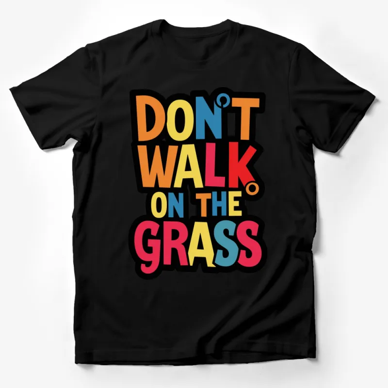 Don't Walk on the Grass Bold Text T-Shirt, Colorful Statement Tee, Eco-Friendly Message Top Male T-Shirt