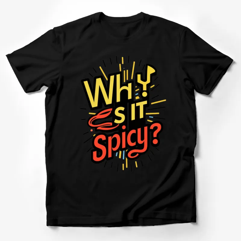 Why Is It Spicy? Bold Text Graphic T-Shirt, Unisex Humor Tee, Eye-Catching Yellow Design Male T-Shirt