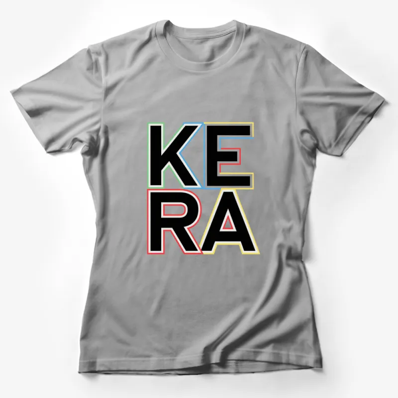 Bold KERA Text Graphic T-Shirt, Colorful Modern Typography Tee, Unisex Fashion Shirt Female T-Shirt