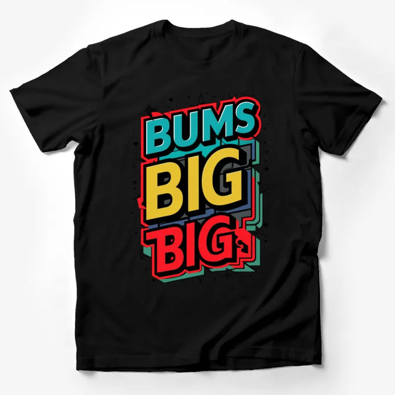 Big Bums Bold Text Colorful Pop Art Style T-Shirt, Urban Streetwear, Unisex Graphic Tee Male T-Shirt