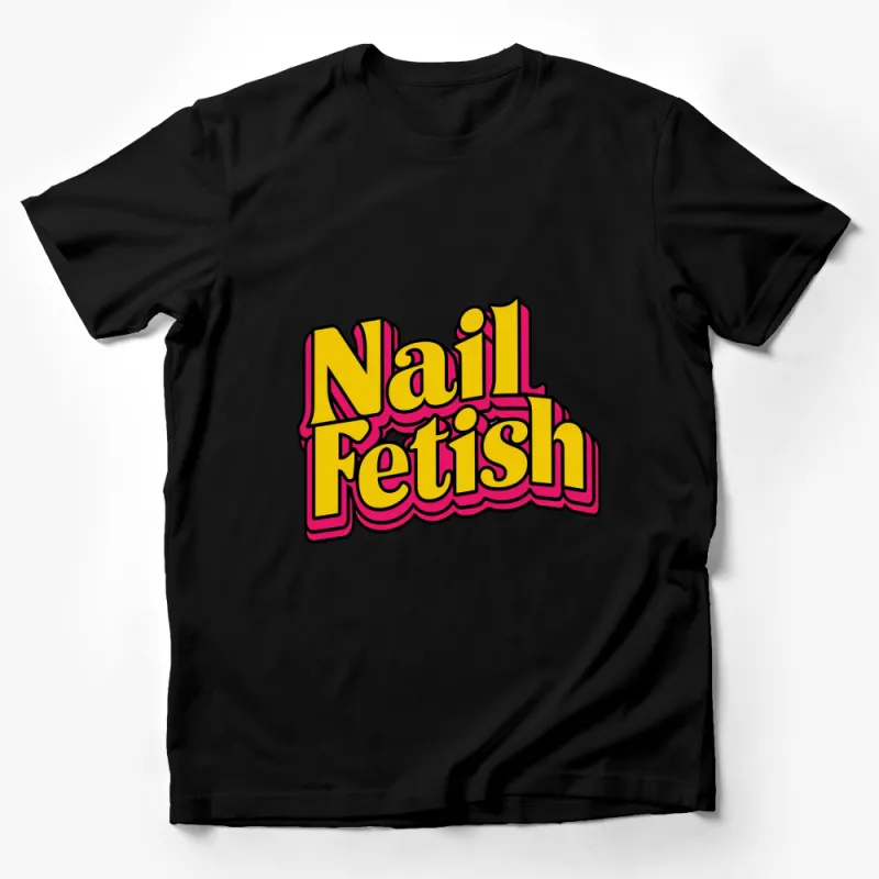 Vibrant Nail Fetish Graphic T-Shirt, Bold Pink Yellow Text Tee, Unique Stylish Fashion Top, Manicure Lover Gift Male T-Shirt