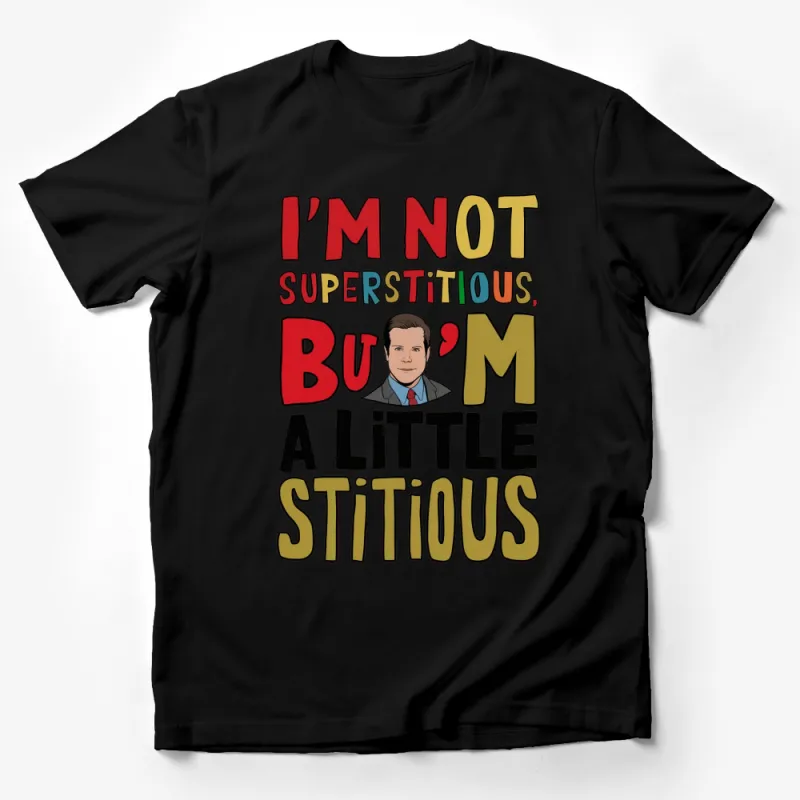 Funny Office Quote T-Shirt, I'm Not Superstitious But I'm A Little Stitious Tee, Unisex Male T-Shirt