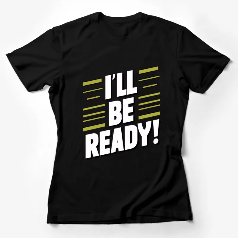 Motivational Quote T-Shirt I'll Be Ready Bold Text Graphic Tee, Inspirational Workout Casual Shirt Female T-Shirt