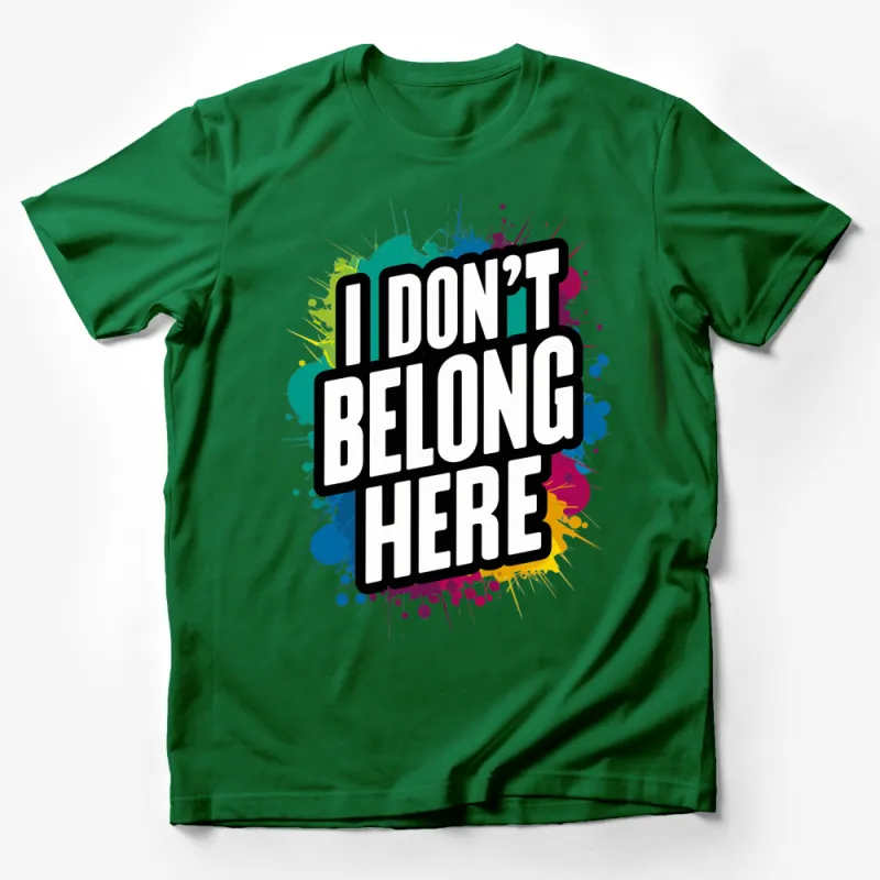 Colorful Splash I Don't Belong Here Graphic T-Shirt, Unisex Trendy Statement Shirt Male T-Shirt