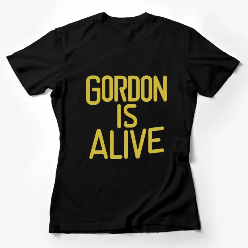 Gordon Is Alive Yellow Text Graphic T-Shirt, Bold Statement Casual Tee, Unisex Fashion Female T-Shirt