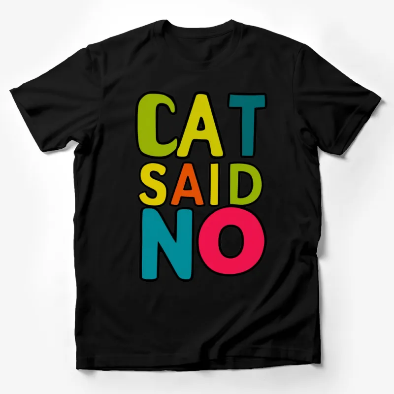 Colorful Cat Said No T-Shirt, Funny Cat Lover Gift, Vibrant Typography Tee, Unisex Shirt Male T-Shirt