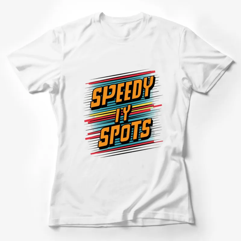 Speedy Spots Graphic T-Shirt with Bold Text Design, Vibrant Colors Tee Female T-Shirt