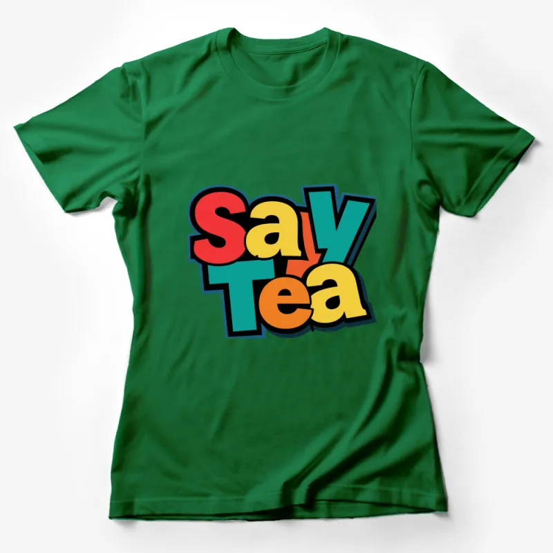 Retro Say Tea Graphic T-Shirt, Colorful Bold Text Design, Unisex Casual Wear Tee Female T-Shirt