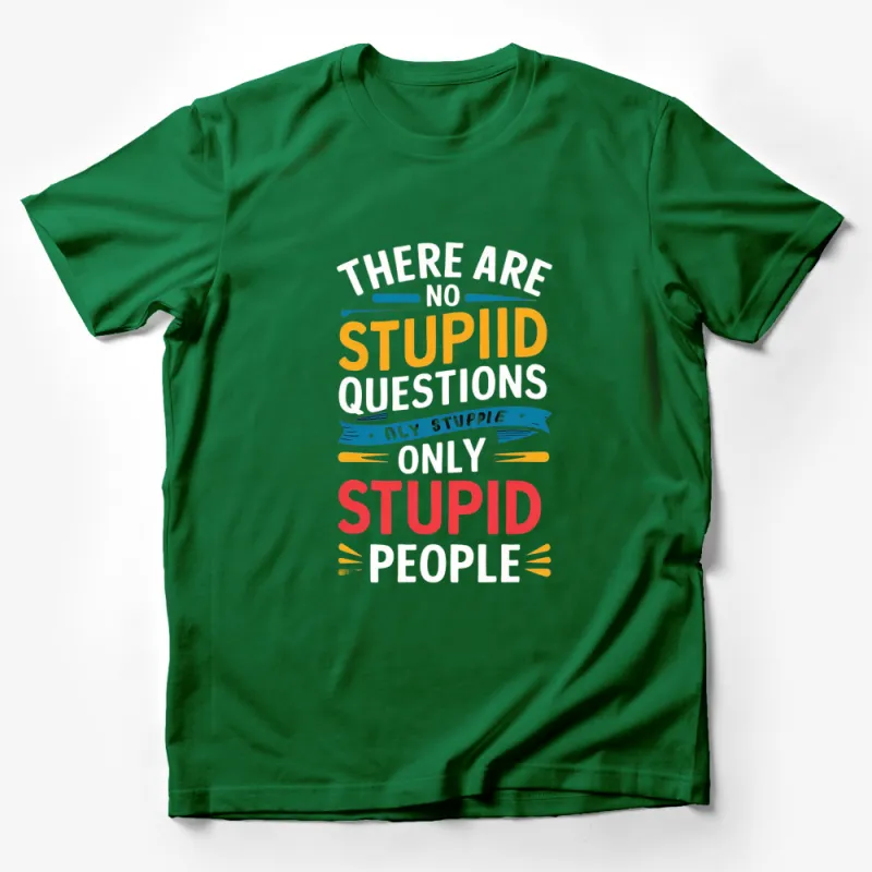 Funny Quote T-Shirt No Stupid Questions Only Stupid People - Unique Graphic Tee, Humorous Shirt for Men and Women Male T-Shirt