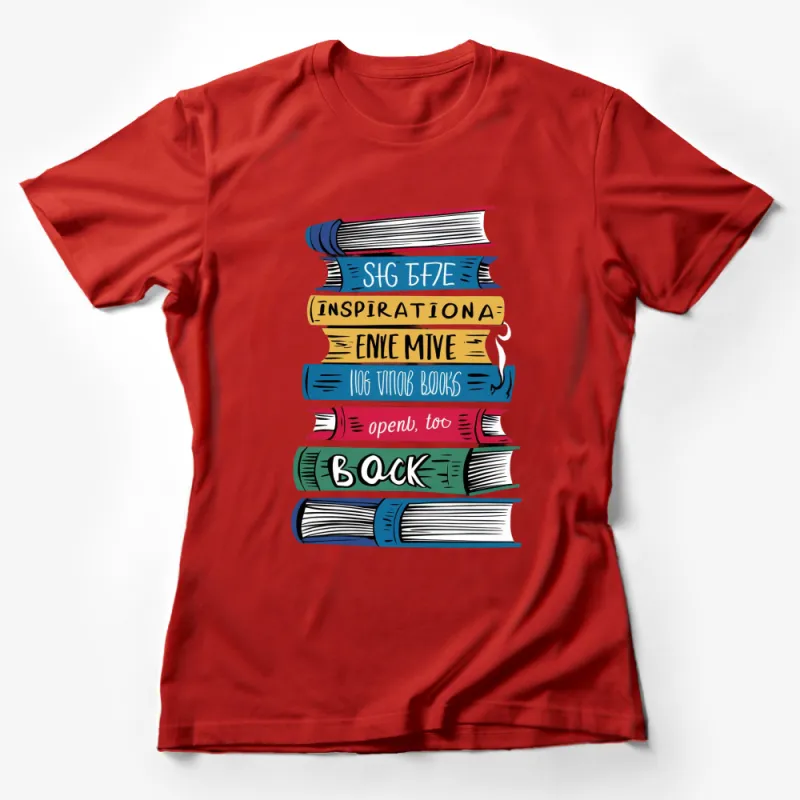 Colorful Stacked Books T-Shirt, Inspirational Quotes, Book Lover Gift, Unisex Tee Female T-Shirt