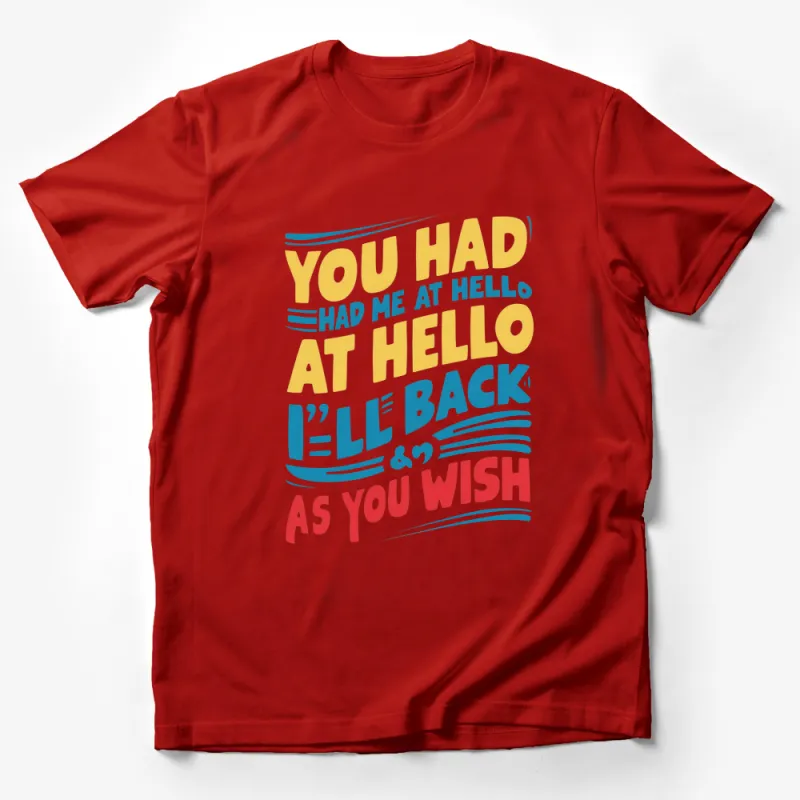 Romantic Movie Quotes T-Shirt, You Had Me At Hello, As You Wish Tee, Fun Pop Culture Apparel Male T-Shirt