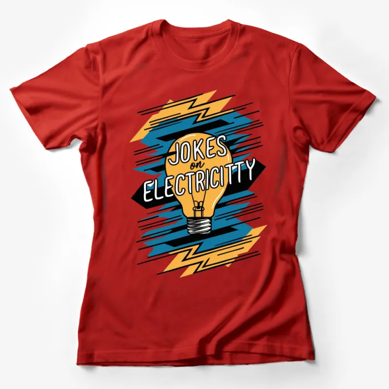 Jokes on Electricity Graphic T-Shirt, Funny Light Bulb Cartoon, Quirky Electric Humor Tee, Unisex Apparel Female T-Shirt