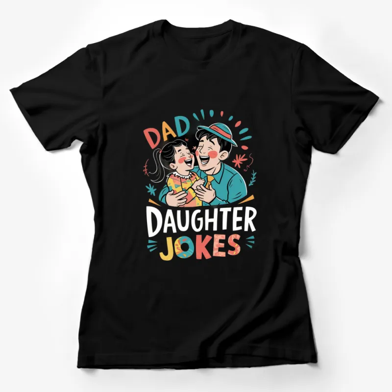 Dad Daughter Jokes T-Shirt, Funny Parent Child Bonding Tee, Cute Cartoon T-Shirt Design Female T-Shirt